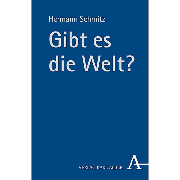 Gibt es die Welt?, Hermann Schmitz