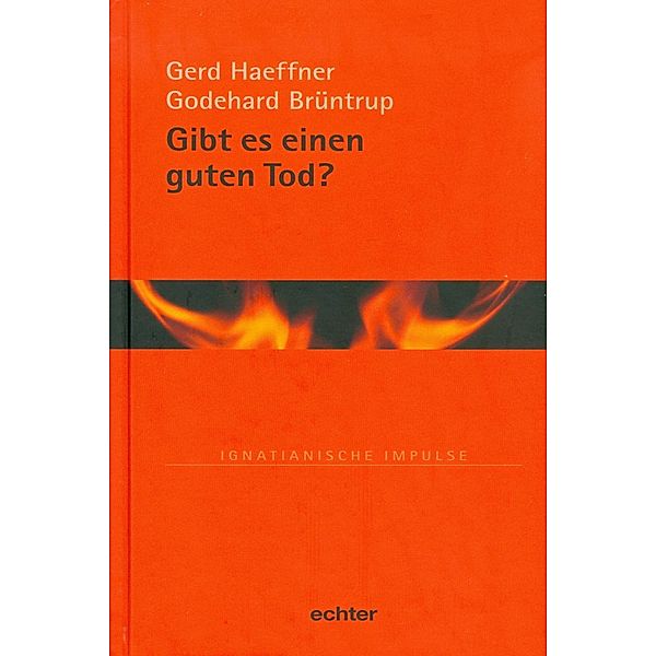 Gibt es einen guten Tod? / Echter Verlag GmbH, Gerd Haeffner, Godehard Brüntrup