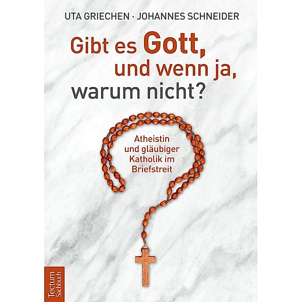 Gibt es Gott, und wenn ja, warum nicht?, Uta Griechen, Johannes Schneider