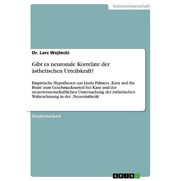 Gibt es neuronale Korrelate der ästhetischen Urteilskraft?, Lars Wojtecki