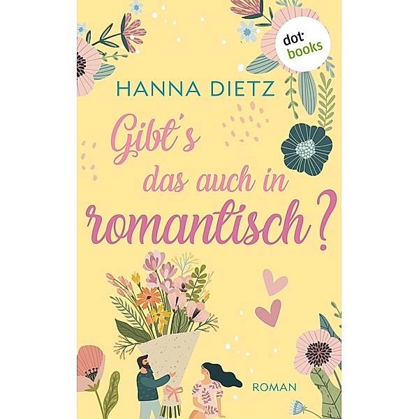 Gibt's das auch in romantisch?, Hanna Dietz