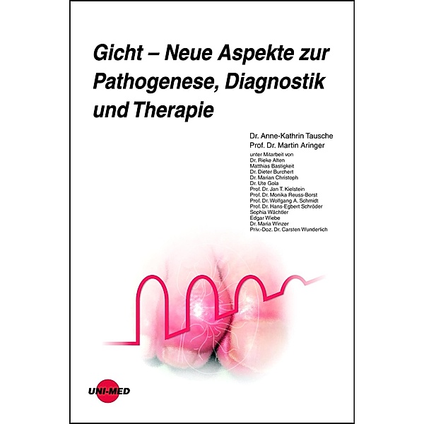 Gicht - Neue Aspekte zur Pathogenese, Diagnostik und Therapie / UNI-MED Science, Anne-Kathrin Tausche, Martin Aringer