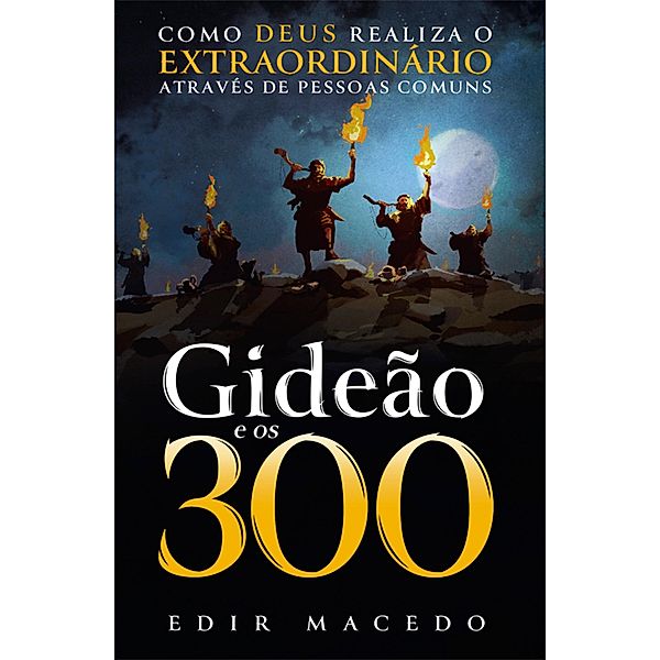 Gideão e os 300, Edir Macedo