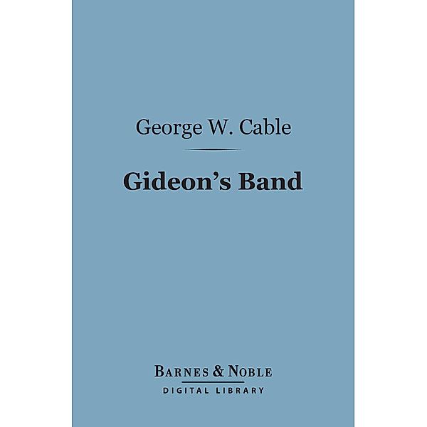 Gideon's Band (Barnes & Noble Digital Library) / Barnes & Noble, George Washington Cable