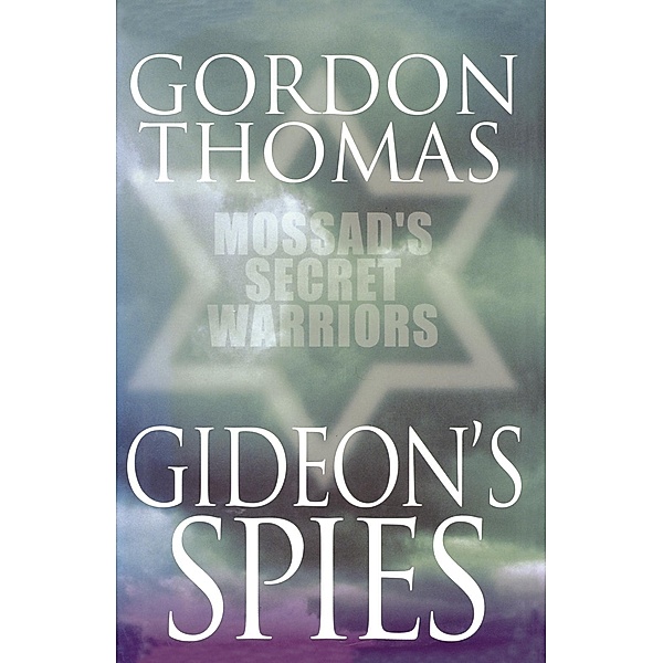 Gideon's Spies: Mossad's Secret Warriors, Gordon Thomas