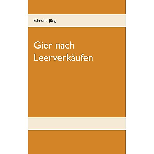 Gier nach Leerverkäufen, Edmund Jörg