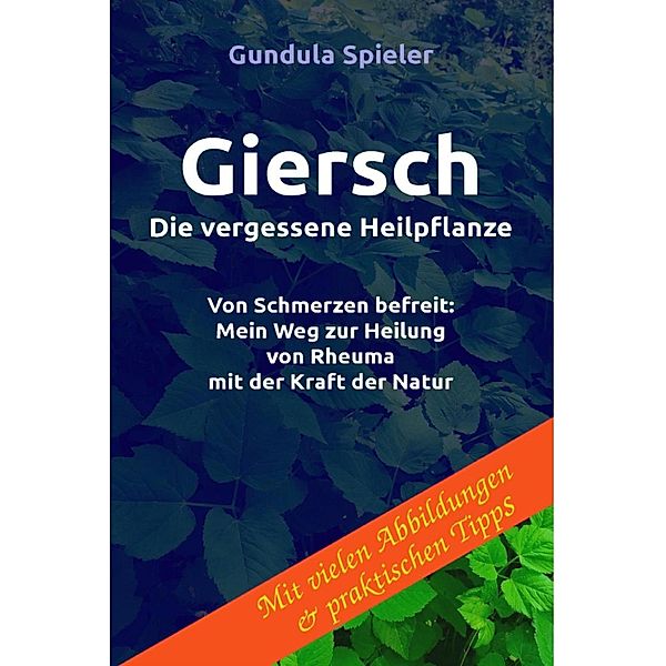Giersch - Die vergessene Heilpflanze, Gundula Spieler