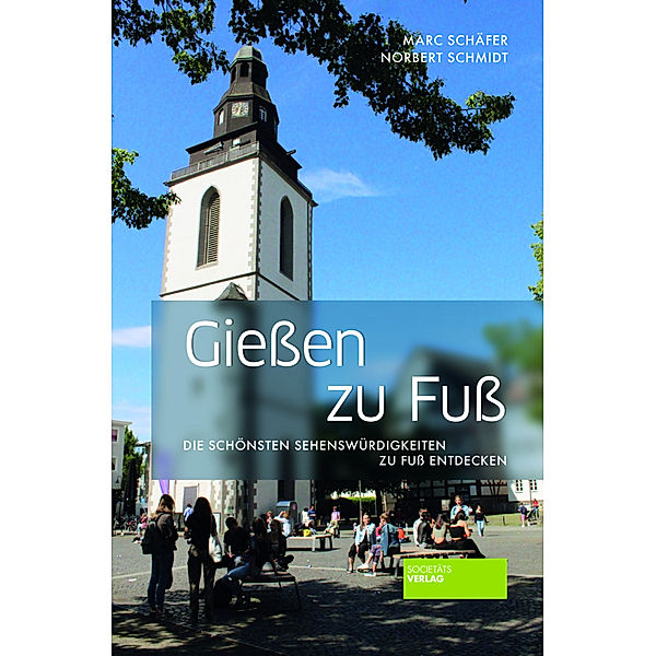 Gießen zu Fuß, Marc Schäfer, Norbert Schmidt