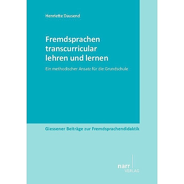 Giessener Beiträge zur Fremdsprachendidaktik / Fremdsprachen transcurricular lehren und lernen, Henriette Dausend