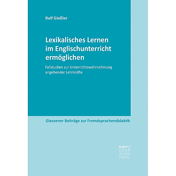 Giessener Beiträge zur Fremdsprachendidaktik / Lexikalisches Lernen im Englischunterricht ermöglichen, Ralf Giessler