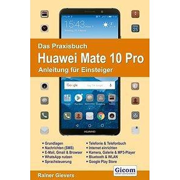 Gievers, R: Praxisbuch Huawei Mate 10 Pro - Anleitung für Ei, Rainer Gievers