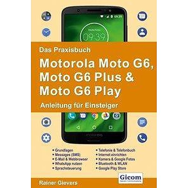 Gievers, R: Praxisbuch Motorola Moto G6, Moto G6 Plus & Moto, Rainer Gievers