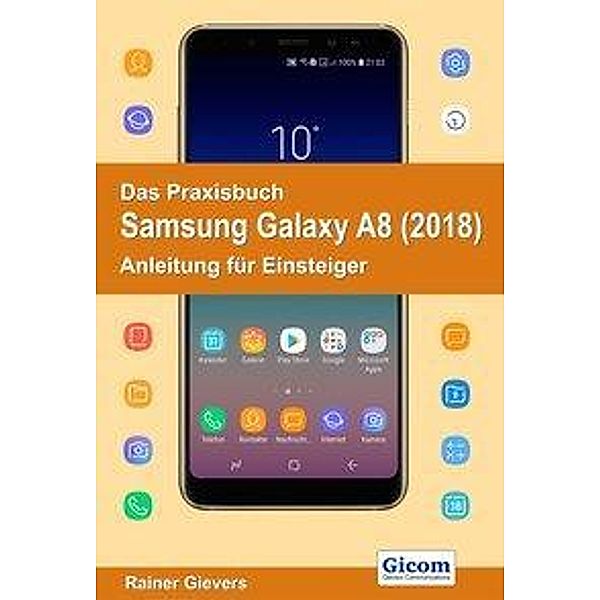 Gievers, R: Praxisbuch Samsung Galaxy A8 (2018) - Anleitung, Rainer Gievers