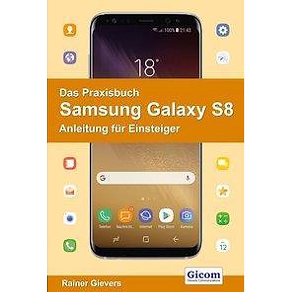 Gievers, R: Praxisbuch Samsung Galaxy S8, Rainer Gievers