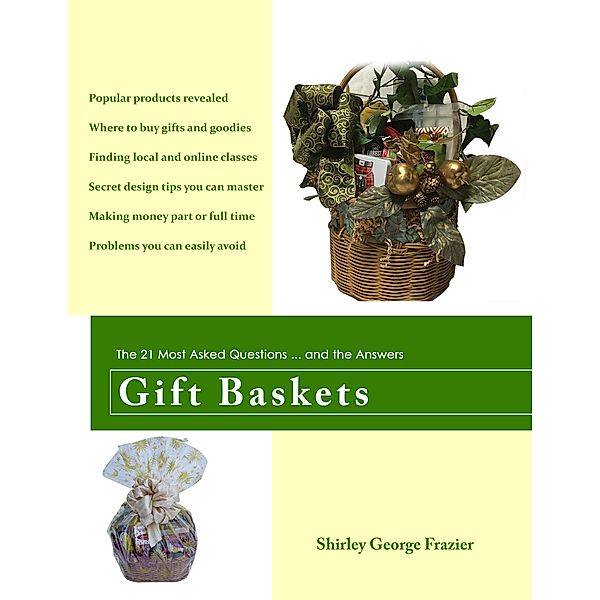 Gift Baskets: The 21 Most Asked Questions ... and the Answers, Shirley George Frazier