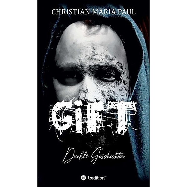 GIFT - Dunkle Geschichten, Christian Maria Paul