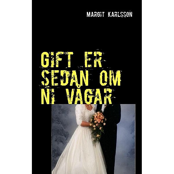 Gift er sedan om ni vågar, Margit Karlsson