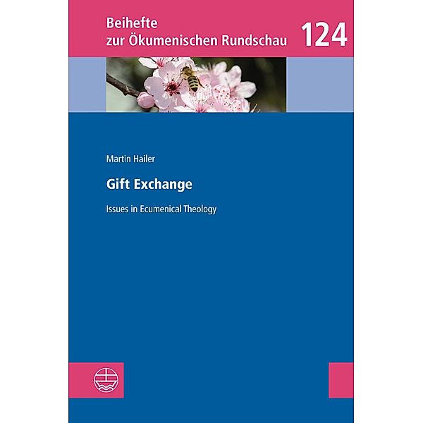 Gift Exchange / Beihefte zur Ökumenischen Rundschau (BÖR) Bd.124, Martin Hailer