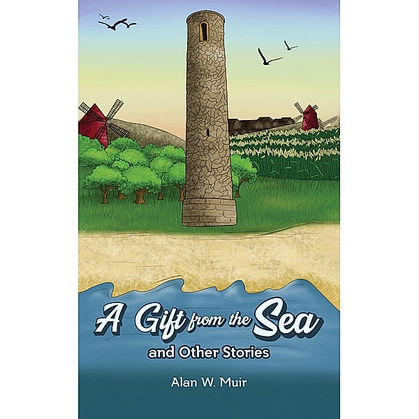 Gift from the Sea and Other Stories / Austin Macauley Publishers Ltd, Alan W Muir