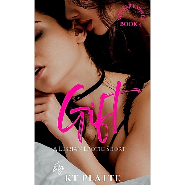 Gift (Military Wives, #4) / Military Wives, Kt Platte