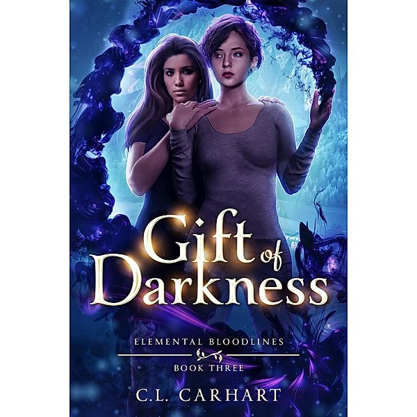 Gift of Darkness (Elemental Bloodlines, #3) / Elemental Bloodlines, C. L. Carhart