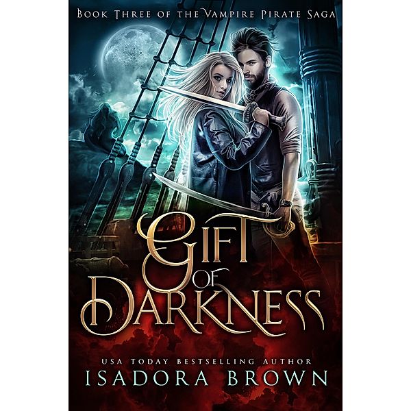 Gift of Darkness (The Vampire Pirate Saga, #3) / The Vampire Pirate Saga, Isadora Brown