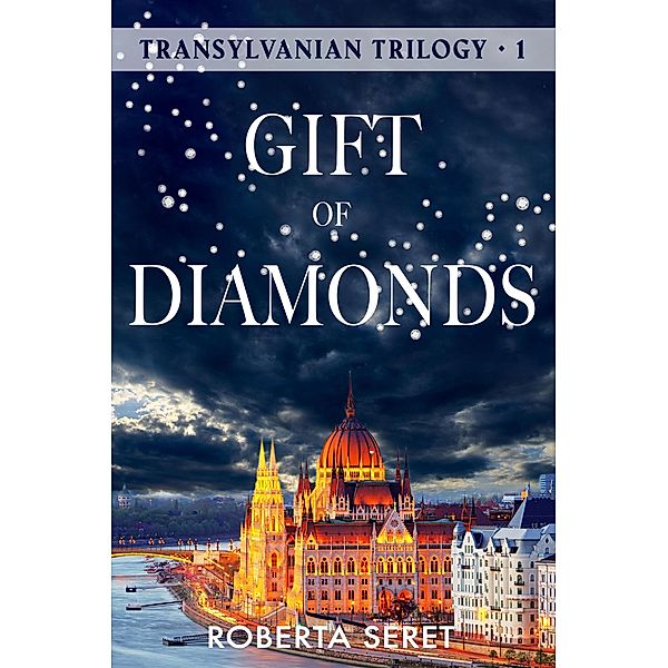 Gift of Diamonds (Transylvanian Trilogy, #1) / Transylvanian Trilogy, Roberta Seret