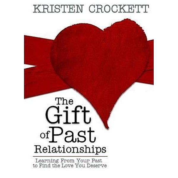 Gift of Past Relationships, Kristen Crockett