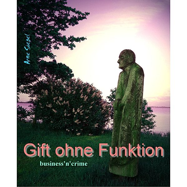 Gift ohne Funktion, Arne Siegel