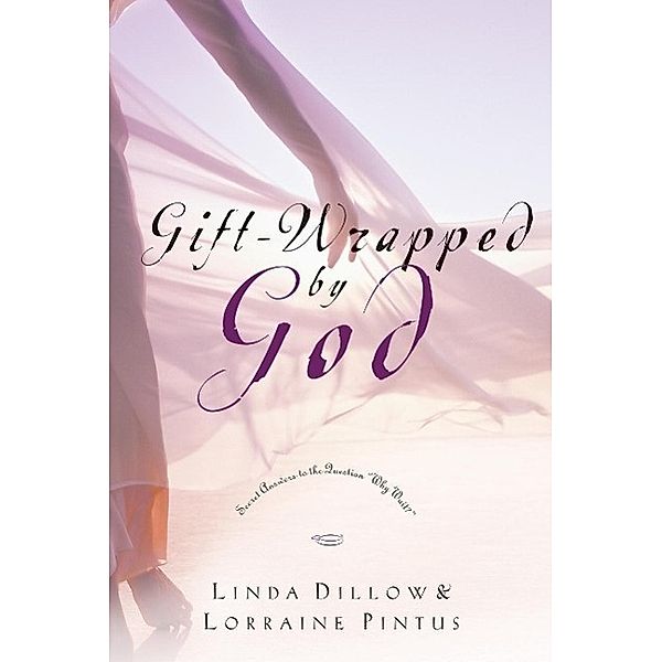 Gift-Wrapped by God, Linda Dillow, Lorraine Pintus