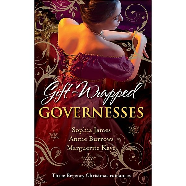 Gift-Wrapped Governesses: Christmas at Blackhaven Castle / Governess to Christmas Bride / Duchess by Christmas, Sophia James, Annie Burrows, Marguerite Kaye
