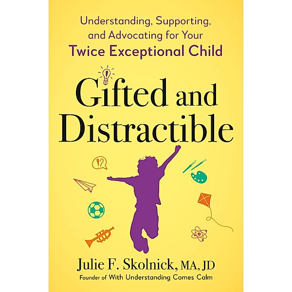 Gifted and Distractible, Julie F. Skolnick