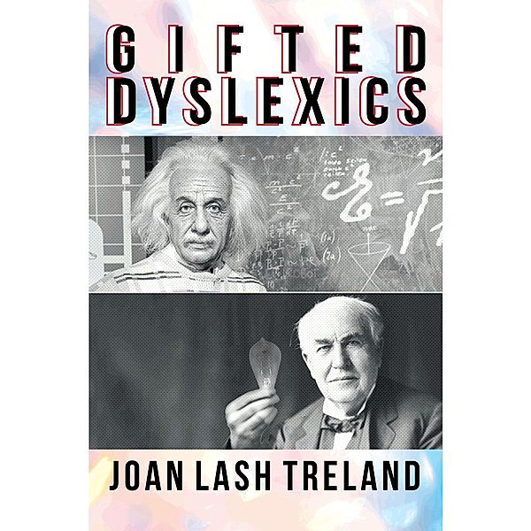 Gifted Dyslexics, Joan Lash Treland