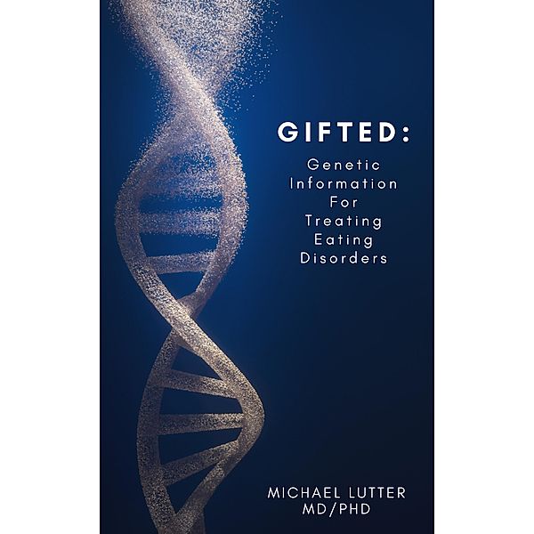 GIFTED: Genetic Information For Treating Eating Disorders, Michael Lutter