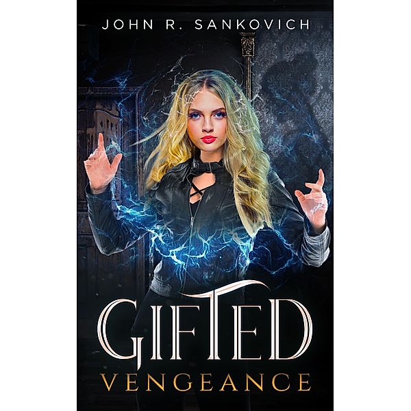 Gifted Vengeance / Gifted, John R. Sankovich