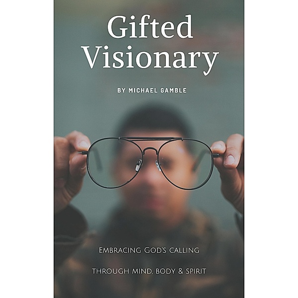 Gifted Visionary, Michael Gamble