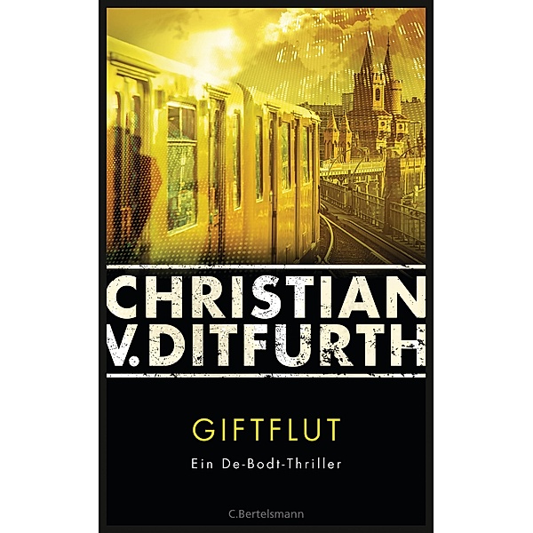 Giftflut / Kommissar Eugen de Bodt Bd.3, Christian v. Ditfurth