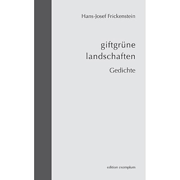 giftgrüne landschaften, Hans-Josef Frickenstein