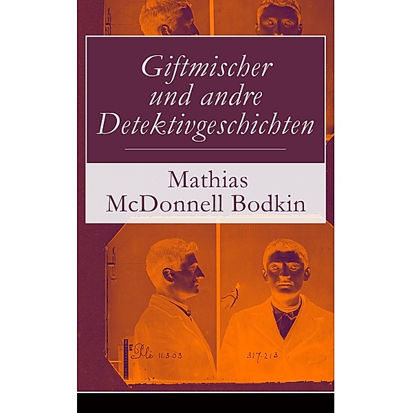 Giftmischer und andre Detektivgeschichten, Mathias McDonnell Bodkin