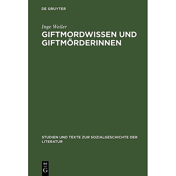 Giftmordwissen und Giftmörderinnen / Studien und Texte zur Sozialgeschichte der Literatur Bd.65, Inge Weiler