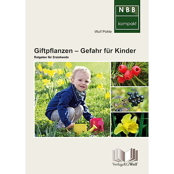 Giftpflanzen - Gefahr für Kinder, Wulf Pohle