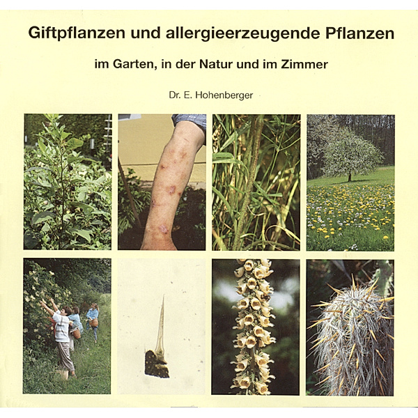 Giftpflanzen und allergieerzeugende Pflanzen im Garten, in der Natur und im Zimmer, Eleonore Hohenberger