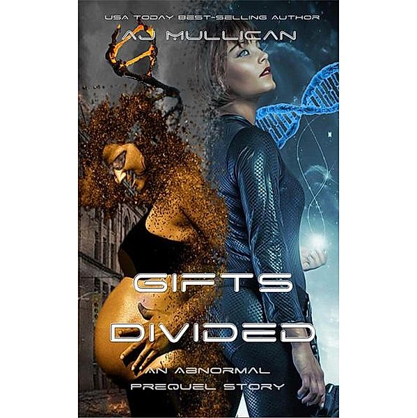 Gifts Divided: An Abnormal Prequel Story, Aj Mullican