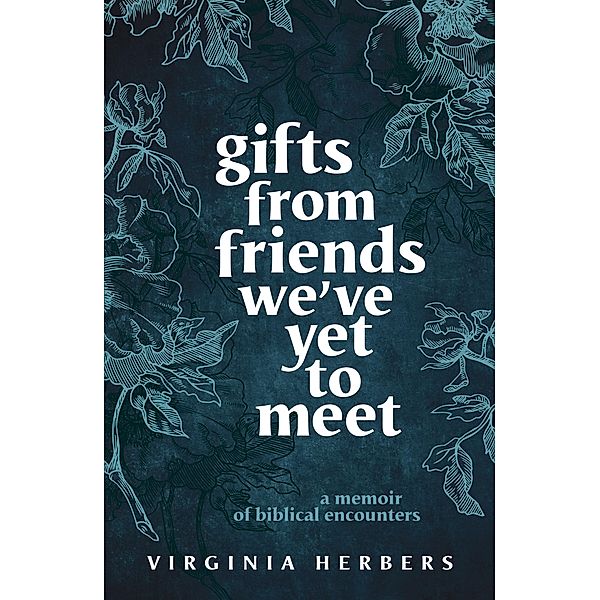 Gifts from Friends We've Yet to Meet, Virginia Herbers