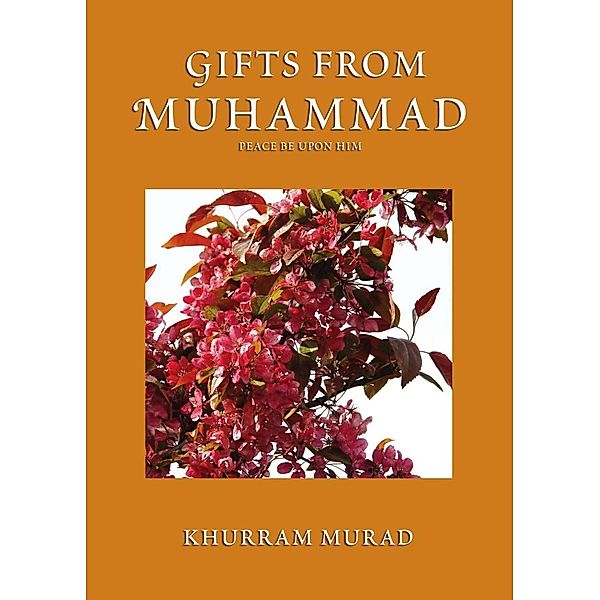 Gifts from Muhammad, Khurram Murad