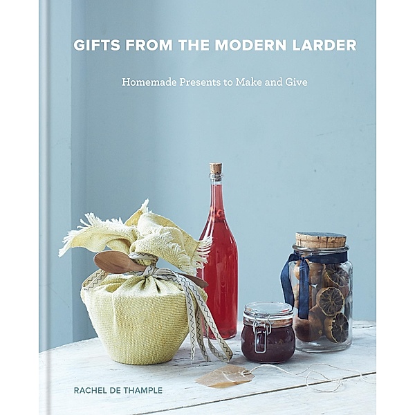 Gifts from the Modern Larder, Rachel De Thample