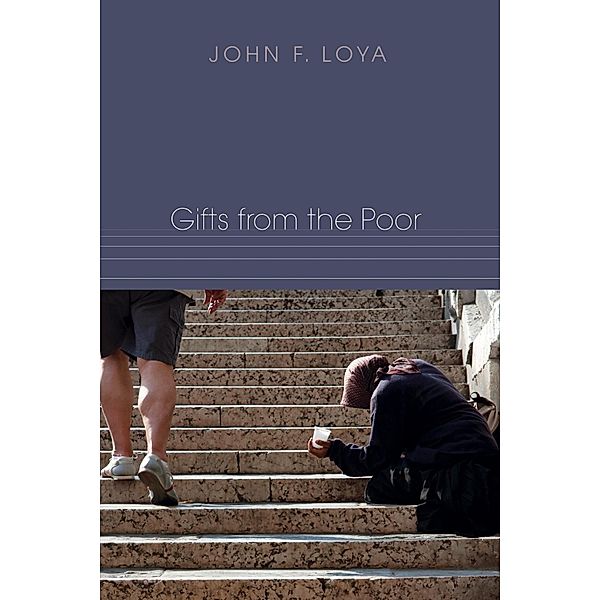 Gifts from the Poor, John F. Loya