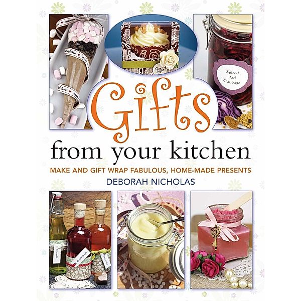 Gifts From Your Kitchen, Deborah Nicholas