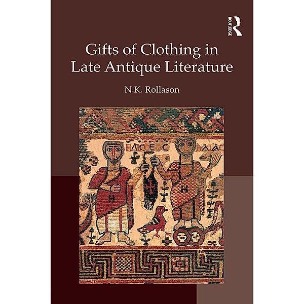 Gifts of Clothing in Late Antique Literature, Nikki Rollason