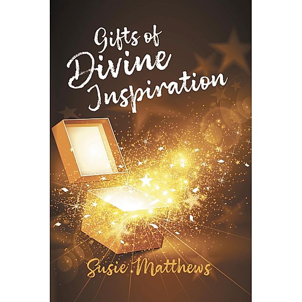 Gifts of Divine Inspiration / New Generation Publishing, Susie Matthews